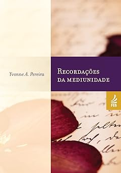 Recordacoes da mediunidade Yvonne Do Amaral Pereira